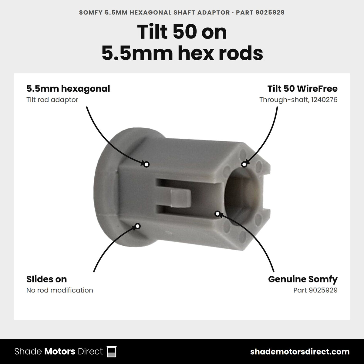 Somfy 5.5mm Hexagonal Shaft Adaptor, part 9025929, features: adapts the Tilt 50 WireFree through-shaft motor to 5.5mm hex tilt rods, slides on with no rod modification