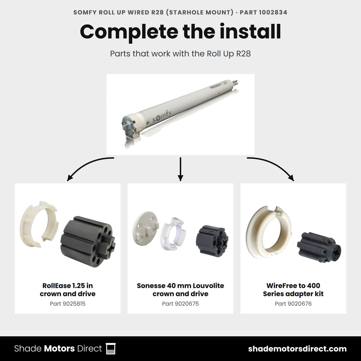 Parts that work with the Somfy Roll Up Wired R28 1002834: crown and drive 9025815, crown and drive 9020675, adapter kit 9020676