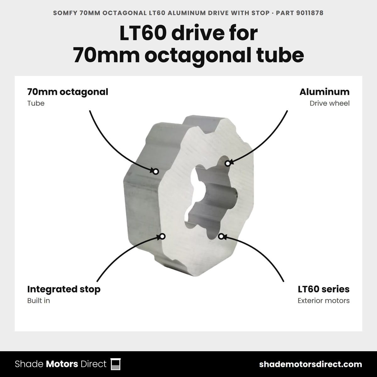 Somfy 70mm Octagonal LT60 Aluminum Drive With Stop, part 9011878, features: 70mm octagonal aluminum drive wheel with integrated stop for LT60-series exterior motors