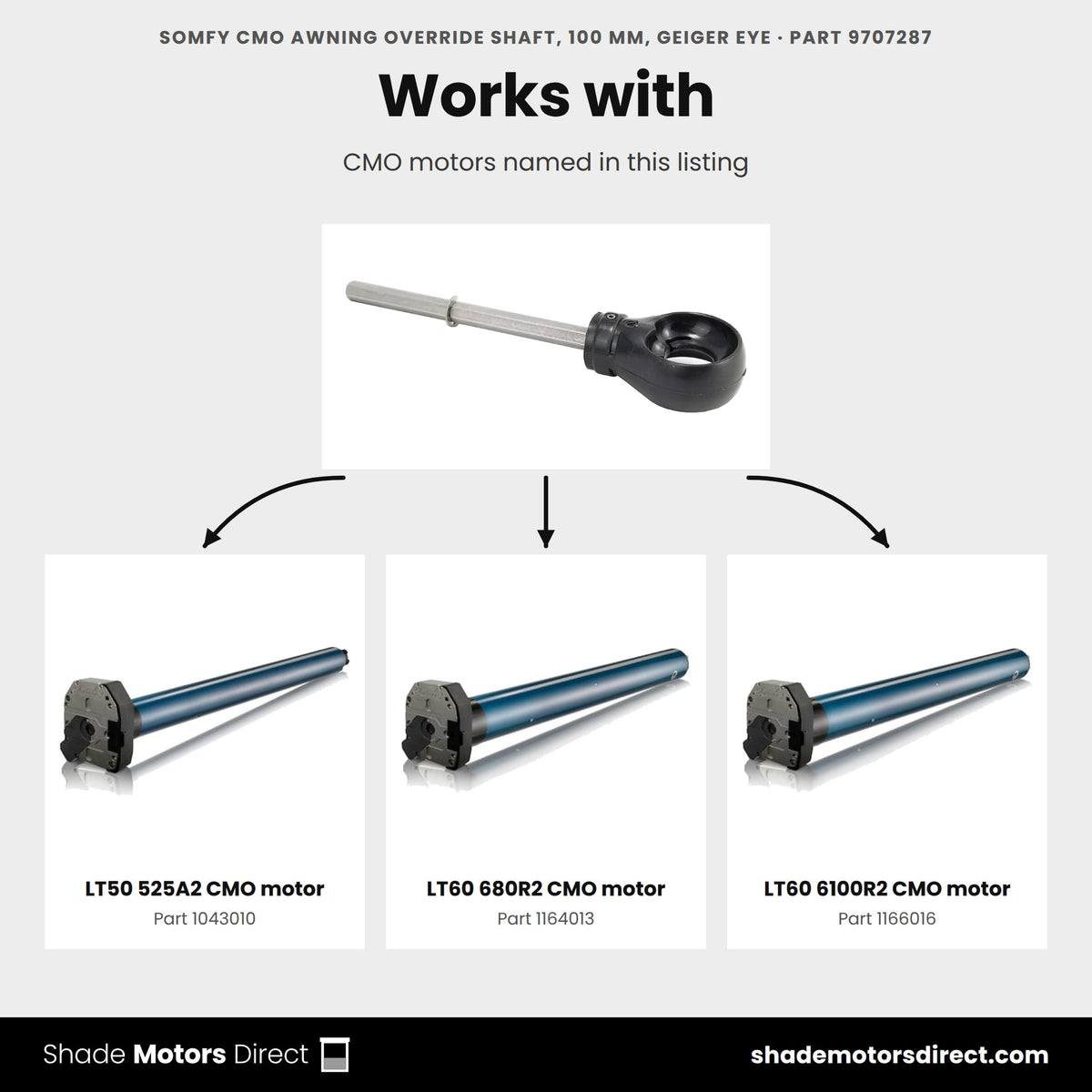 Parts that work with the Somfy CMO awning override shaft 9707287: LT50 525A2 CMO motor 1043010, LT60 680R2 CMO motor 1164013, LT60 6100R2 CMO motor 1166016
