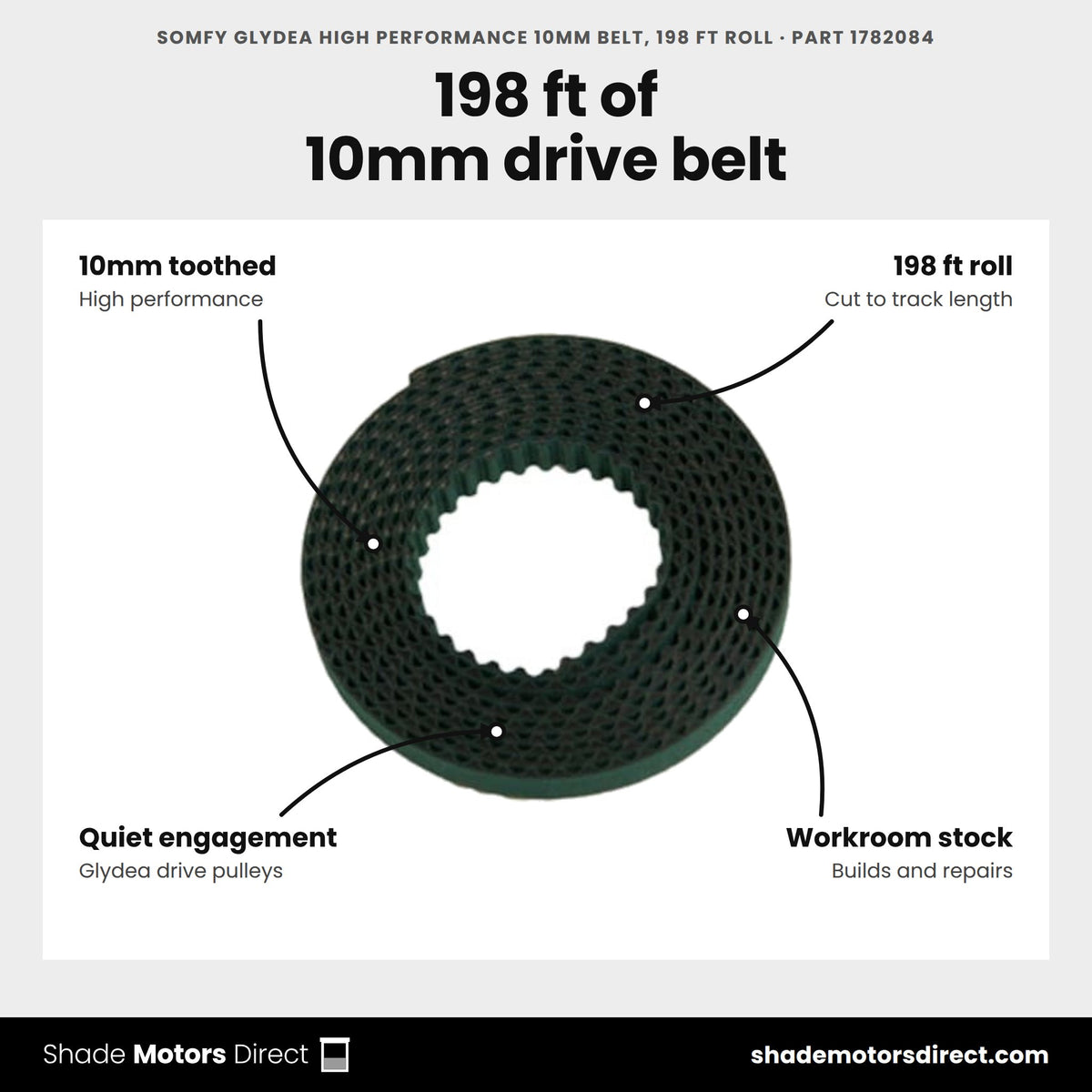 Somfy Glydea High Performance 10mm Belt, 198 ft Roll, part 1782084, features: 10mm high performance toothed belt, 198 ft roll cut to exact track lengths, quiet engagement with Glydea drive pulleys