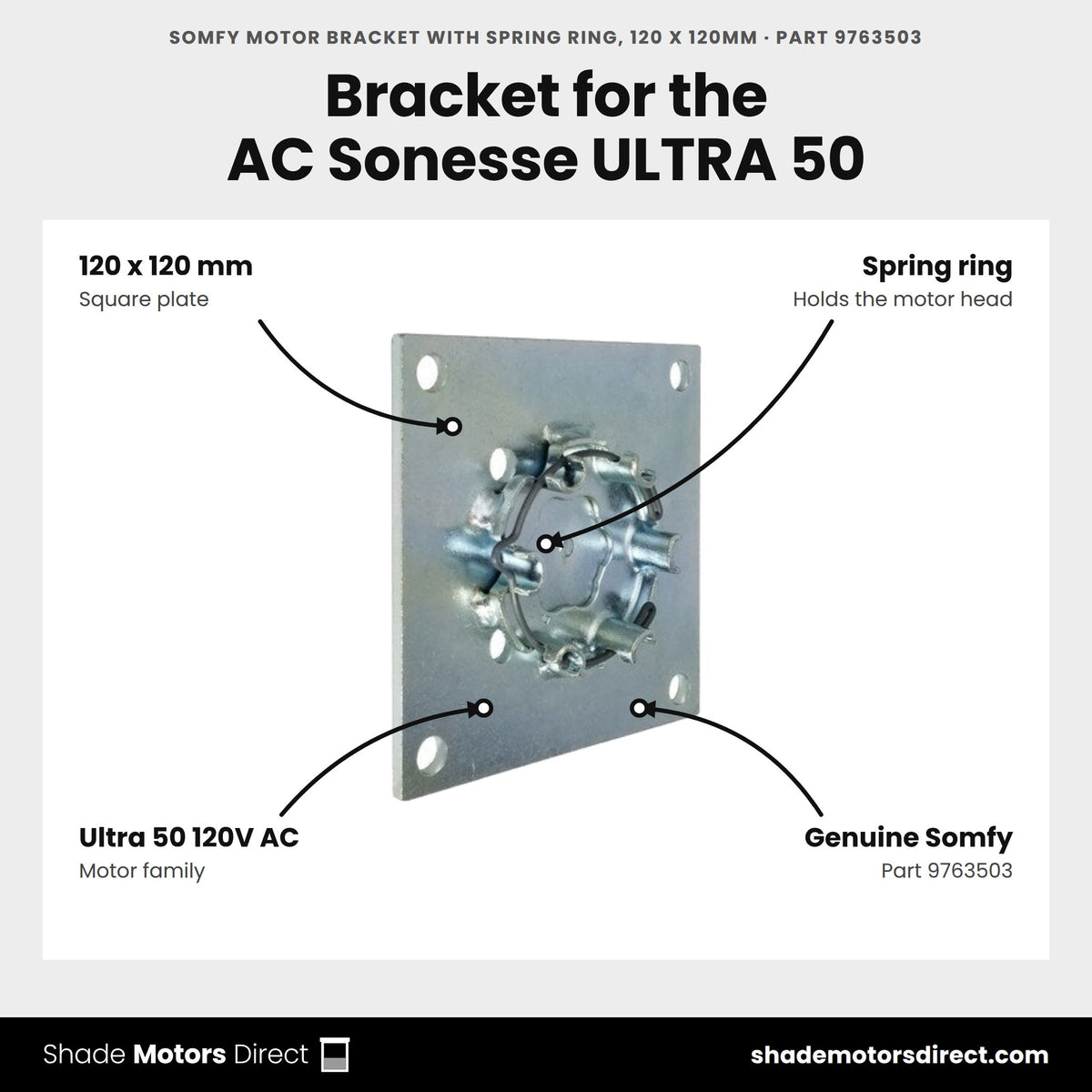Somfy Motor Bracket with Spring Ring, 120 x 120mm, part 9763503, features: 120 x 120 mm square spring-ring bracket for Sonesse Ultra 50 120V AC motors, genuine Somfy part