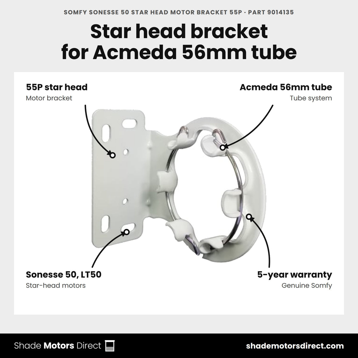 Somfy Sonesse 50 Star Head Motor Bracket 55P, part 9014135, features: 55P star head motor bracket for Acmeda 56mm tube, fits Sonesse 50 and LT50 star head motors, 5-year warranty