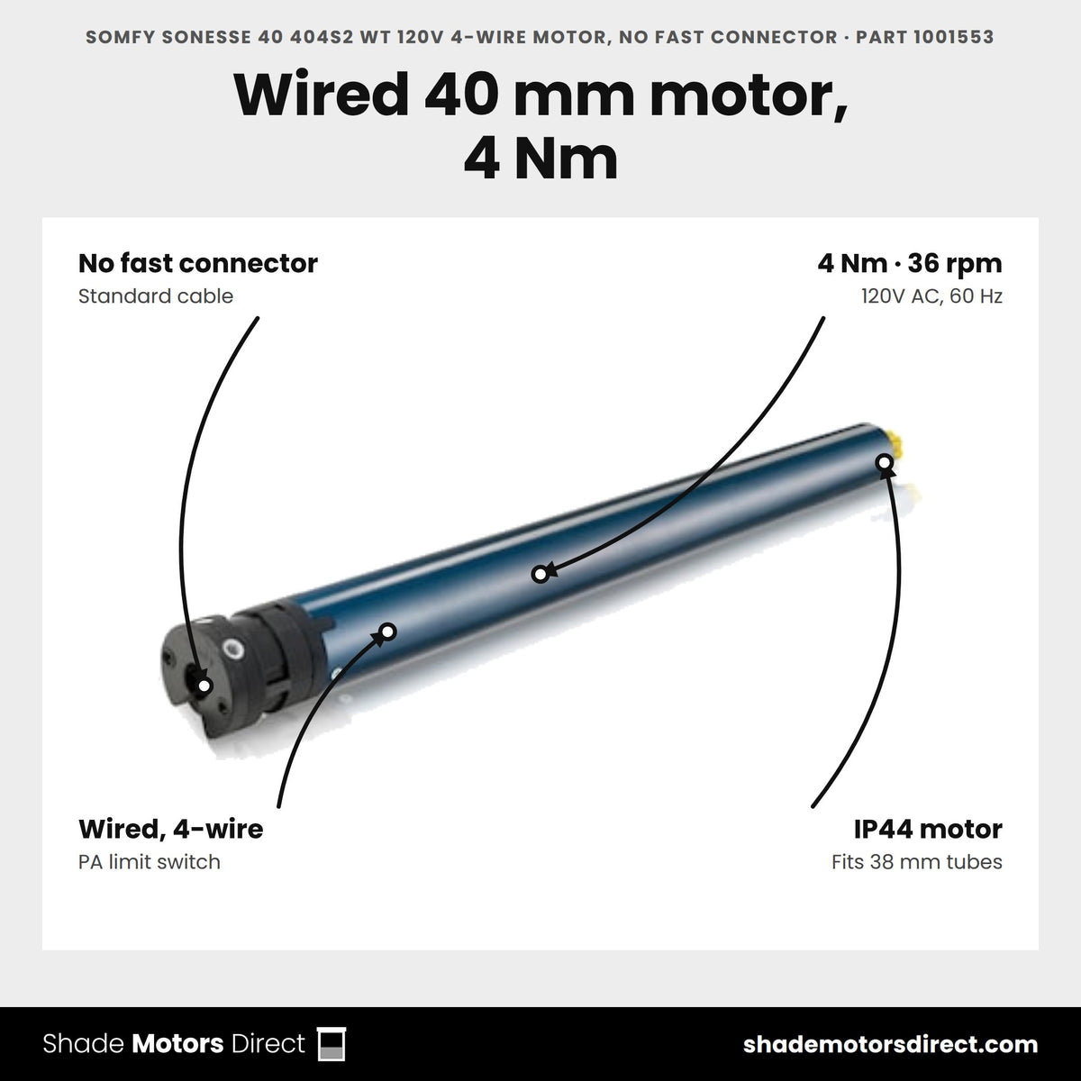 Somfy Sonesse 40 404S2 WT 120V 4-Wire Motor, No Fast Connector, part 1001553, features: 4 Nm, 36 rpm, wired 4-wire with PA limits, no fast connector, IP44, fits 38 mm tubes