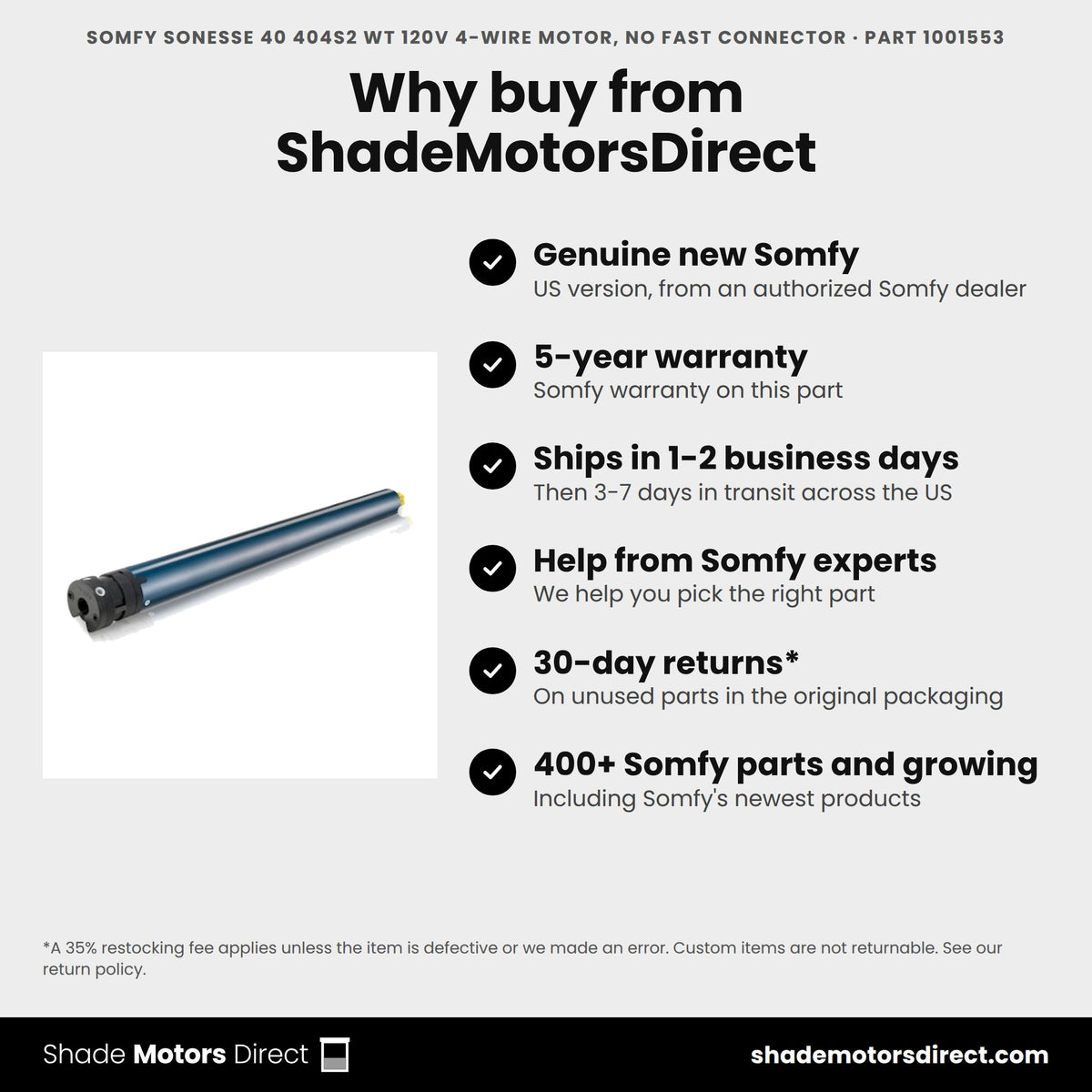 Buy the Somfy Sonesse 40 404S2 WT 120V 4-Wire Motor, No Fast Connector, part 1001553, genuine new with 5-year warranty, from ShadeMotorsDirect