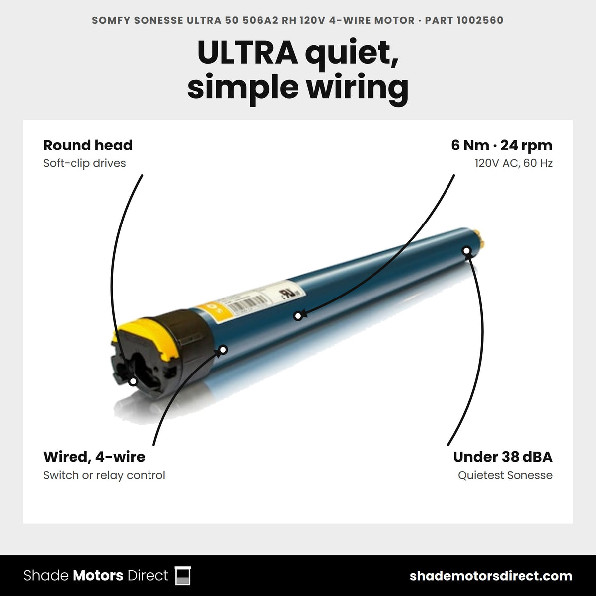 Somfy Sonesse ULTRA 50 506A2 RH 120V 4-Wire Motor, part 1002560, features: 6 Nm, 24 rpm, round head, wired 4-wire control, under 38 dBA, multi-band up to six shades