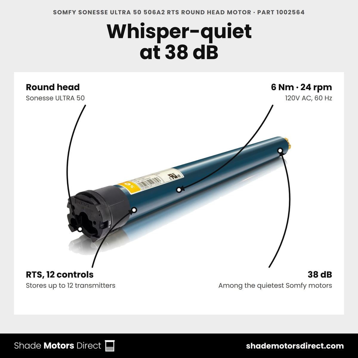 Somfy Sonesse ULTRA 50 506A2 RTS round head motor, part 1002564, features: 38 dB, 6 Nm, 24 rpm, RTS receiver stores 12 controls