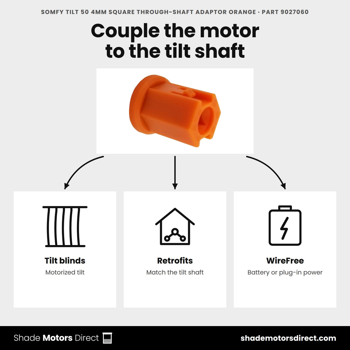 Somfy Tilt 50 4mm square through-shaft adapter 9027060 uses: motorized tilt blinds and retrofits with the Tilt 50 WireFree through-shaft motor