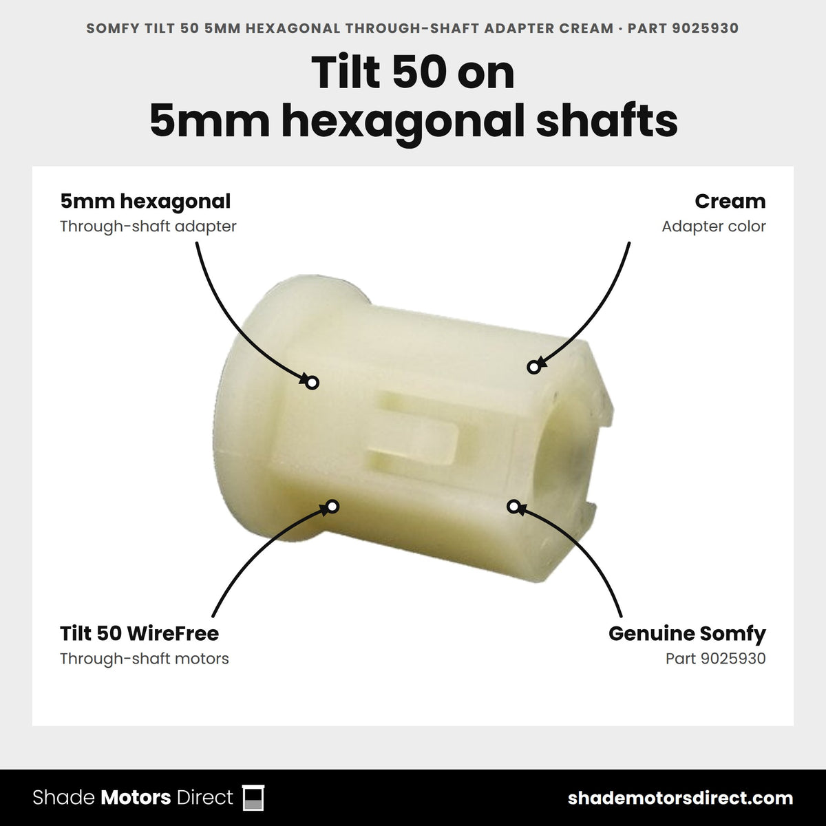 Somfy Tilt 50 5mm Hexagonal Through-Shaft Adapter Cream, part 9025930, features: 5mm hexagonal through-shaft adapter, cream, couples the Tilt 50 WireFree motor to the blind tilt shaft