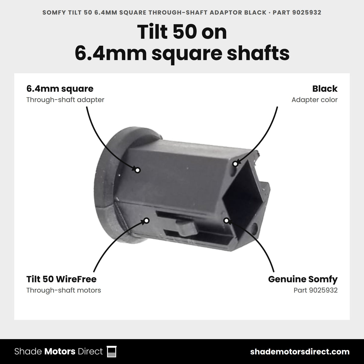 Somfy Tilt 50 6.4mm Square Through-Shaft Adaptor Black, part 9025932, features: 6.4mm square through-shaft adapter, black, couples the Tilt 50 WireFree motor to the blind tilt shaft