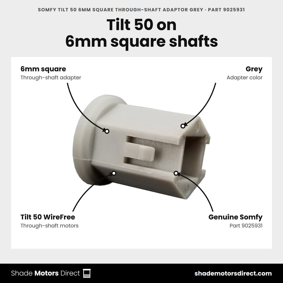 Somfy Tilt 50 6mm Square Through-Shaft Adaptor Grey, part 9025931, features: 6mm square through-shaft adapter, grey, couples the Tilt 50 WireFree motor to the blind tilt shaft
