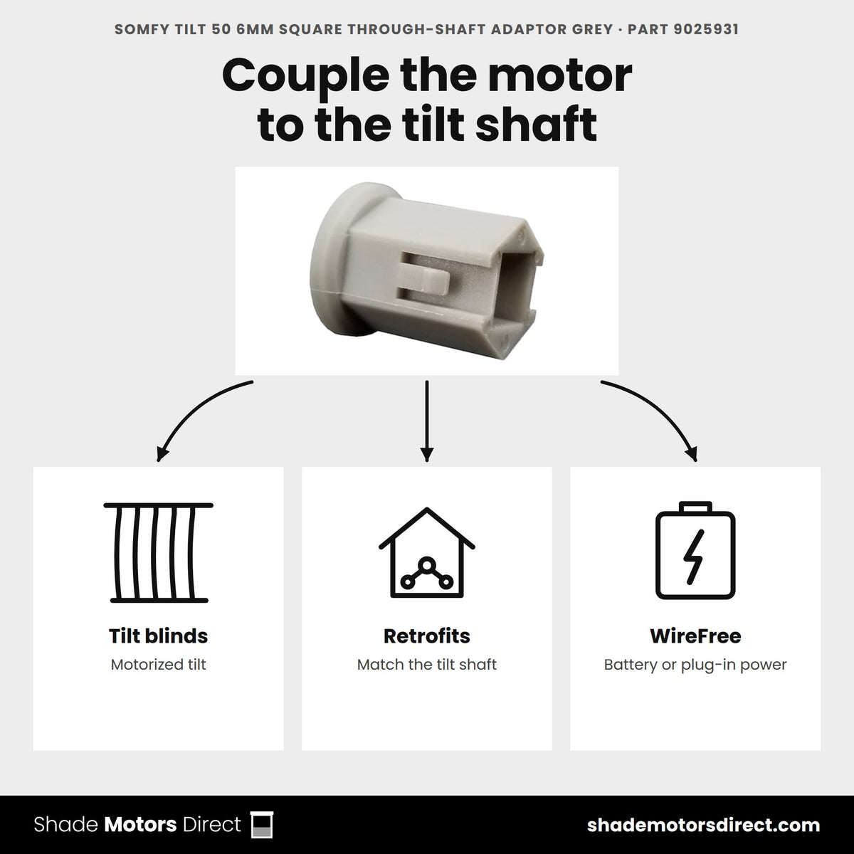 Somfy Tilt 50 6mm square through-shaft adapter 9025931 uses: motorized tilt blinds and retrofits with the Tilt 50 WireFree through-shaft motor