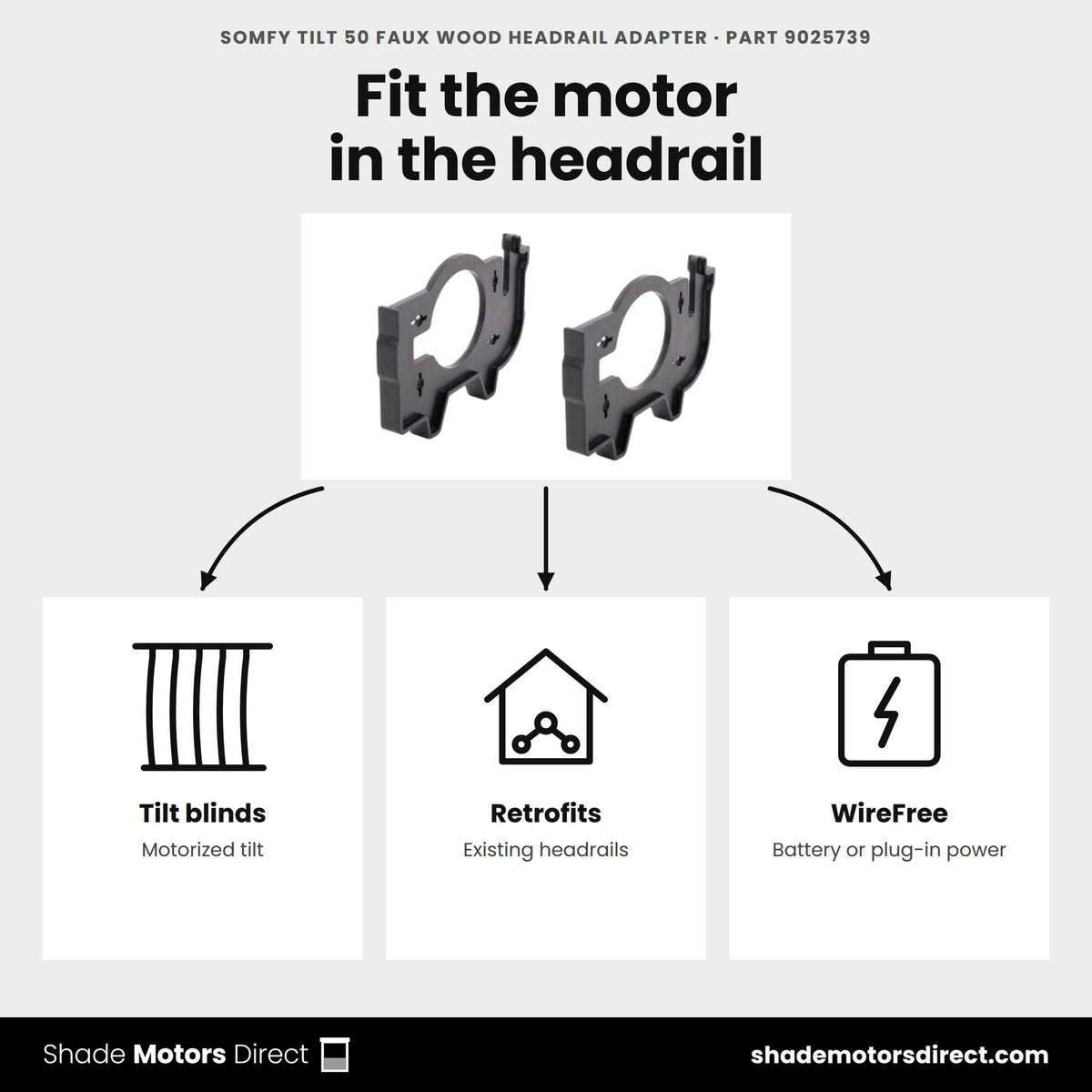 Somfy Tilt 50 faux wood headrail adapter 9025739 uses: motorized tilt blinds and headrail retrofits with the Tilt 50 WireFree motor